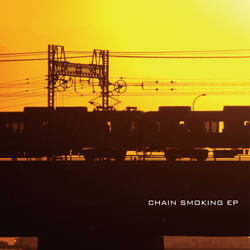 Chain Smoking EP Chain Smoking EP
